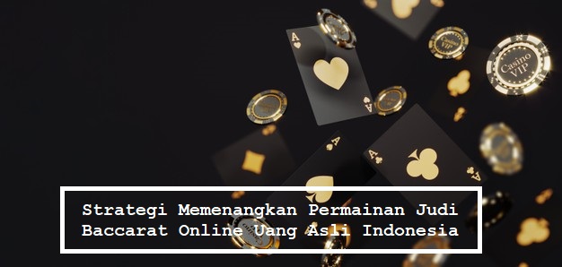 Strategi Memenangkan Permainan Judi Baccarat Online Uang Asli Indonesia post thumbnail image